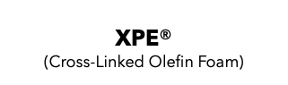 XPE® (Cross-Linked Olefin Foam)